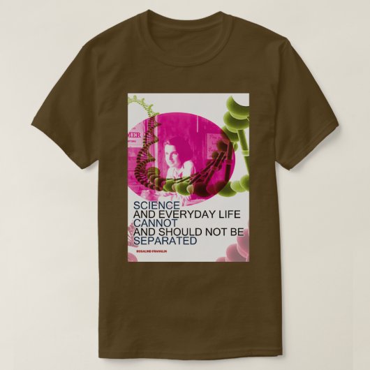 Rosalind Franklin Inspirerend Citaat 2 Wetenschap  T-shirt (Design voorkant)