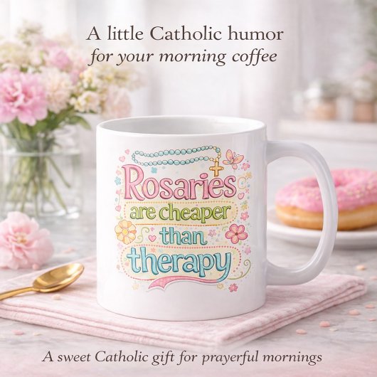 Rosaries Are Cheaper Than Therapy Catholic Humor Koffiemok