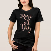 Rose All Day Rose Gold Script Zwarte Dames Tri-Blend Shirt (Voorkant)