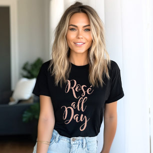 Rose All Day Rose Goud Schrift Zwart Dames T-shirt