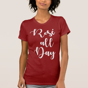Rosé de hele dag   Maroon-gekleurde T-Shirt