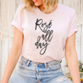 Rosé de hele dag T-Shirt