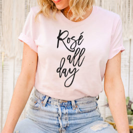 Rosé de hele dag T-Shirt