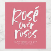 Rosé over rozen gedurfd modern grappig Moederdag Wijn Etiket (Enkel label)