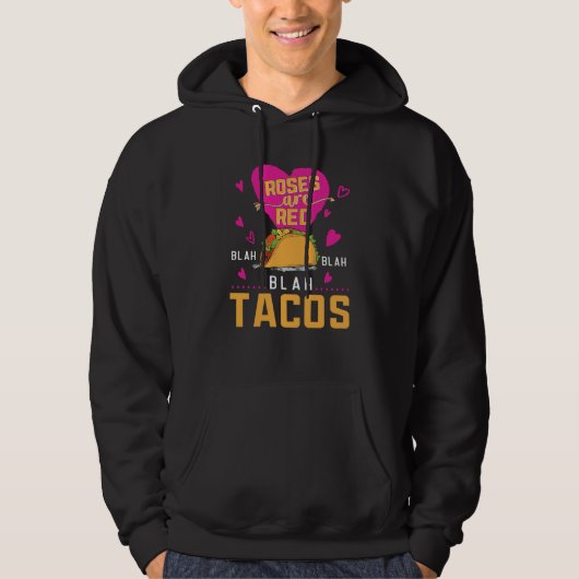 Roses Are Red Blah Blah Blah Tacos Foodie Valentin Hoodie (Voorkant)