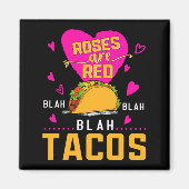 Roses Are Red Blah Blah Blah Tacos Foodie Valentin Magneet (Voorkant)
