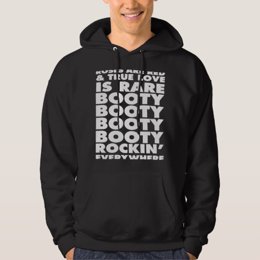 Roses Are Red True Love Is Rare Booty Rocking Ever Hoodie (Voorkant)