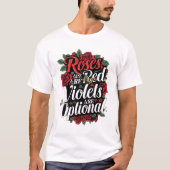 “Roses Are Red, Violets Are Optional” T-shirt (Voorkant)