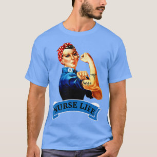 Rosie the Riveter  Nurse Life RN Appreciati T-shirt