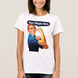 Rosie The Riveter - Voeg Je Eigen Slogan Toe T-shirt