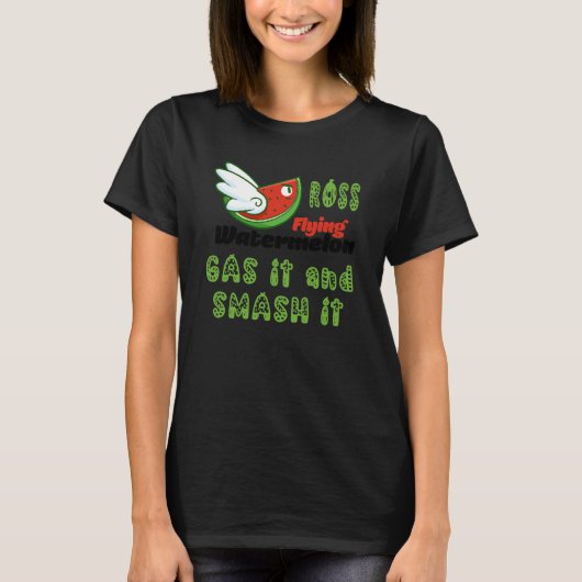 ROSS FLYING WATERMELON GAS IT AND SMASH IT T-SHIRT (Voorkant)