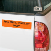 Ross Perot, waar is kunst gij? Bumpersticker (Op Truck)