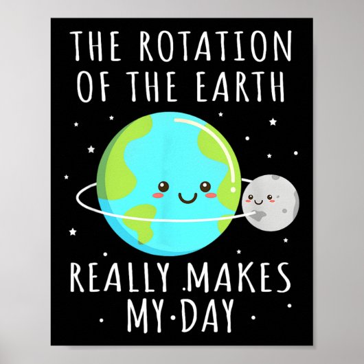 Rotatie van de aarde maakt mijn dag grappig wetens poster (Voorkant)