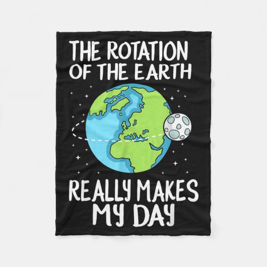 Rotation Of The Earth Makes My Day Funny Science  Fleece Deken (Voorkant)