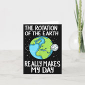 Rotation Of The Earth Makes My Day Funny Science  Kaart (Voorkant)