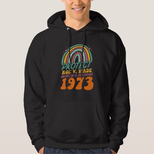 Rotect ROE v WADE 1973 Abortus is gezondheidszorg Hoodie (Voorkant)