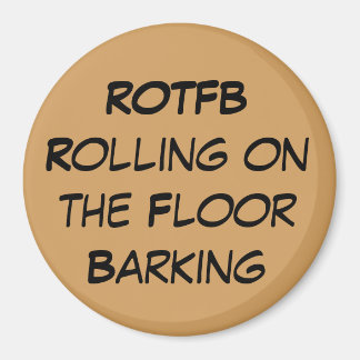 ROTFB Rolling op de vloer Barking Magnet