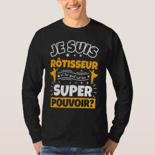 Rotisserie die uw superkracht is t-shirt