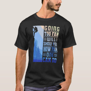 Rots klimmen Bergbeklimmer Boulderen Gaat Te Ver T-shirt