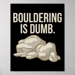 Rots klimmen Bouldering is een domme klimmer Poster