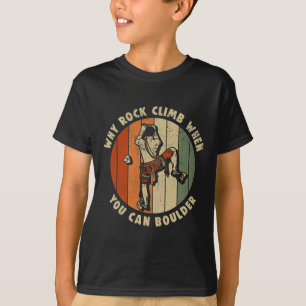 Rots klimmen Waarom rotsklimmen als je kan boulder T-shirt