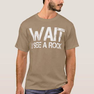 Rotsen zoekende geoloog mineraal Wacht Ik Zie een T-shirt