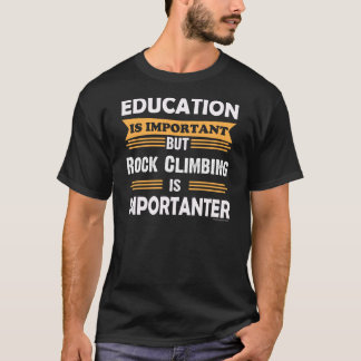 Rotsklimmen is belangrijker dan onderwijs. Grappig T-shirt