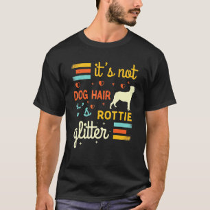 Rottweiler Dog Hair Shedding Cute Rottie Pet T-shirt