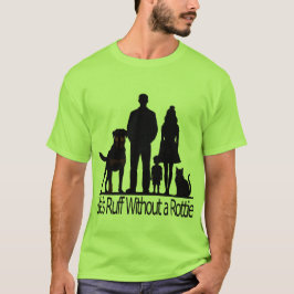 Rottweiler-hond - het leven is ruw zonder een Rott T-shirt
