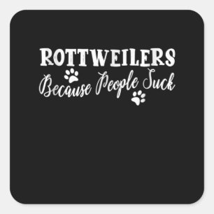 Rottweilers omdat mensen zuigen vierkante sticker