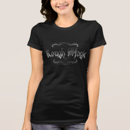 Rough Magic T-shirt