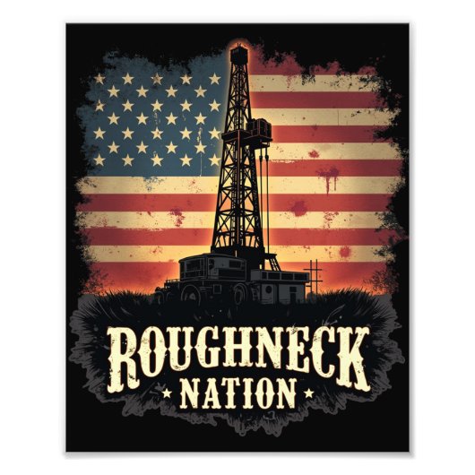 Roughneck Nation Olieveld Amerikaanse werknemer Foto Afdruk (Voorkant)