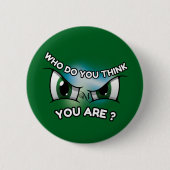 Round Button : Who Do You Think (green) (Voorkant)