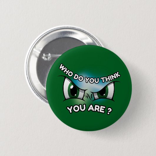 Round Button : Who Do You Think (green) (Voorkant /achterkant)