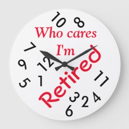 Round (Large) Wall Clock/Who cares I'm Retired Grote Klok