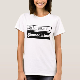 Roupa: Minha vibe é... Biomedicina! T-shirt