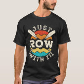 Row gewoon met het grappige roeiteam t-shirt (Voorkant)