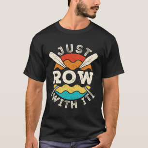 Row gewoon met het grappige roeiteam t-shirt