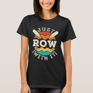 Row gewoon met het grappige roeiteam t-shirt
