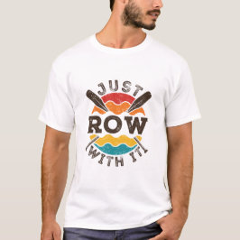 Row gewoon met het rolteam van het roeperingsteam  t-shirt