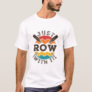 Row gewoon met het rolteam van het roeperingsteam  t-shirt