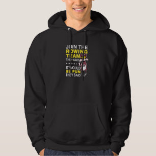 Rower wordt lid van het Rowing Team dat ze zeiden Hoodie