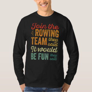 Rower wordt lid van het Rowing Team dat ze zeiden  T-shirt