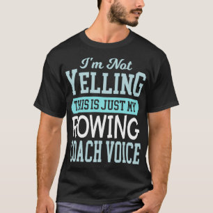 Rowing Coach Voice Cool Funny Rower Club Te T-shirt