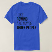 Rowing Funny Quote T-shirt (Design voorkant)
