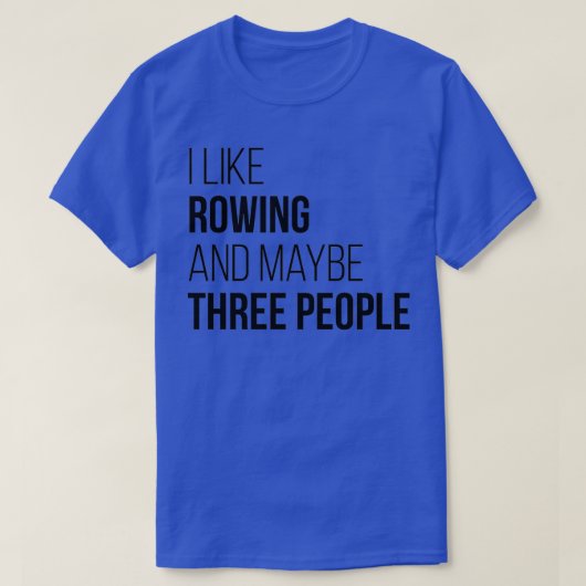 Rowing Funny Quote T-shirt (Design voorkant)