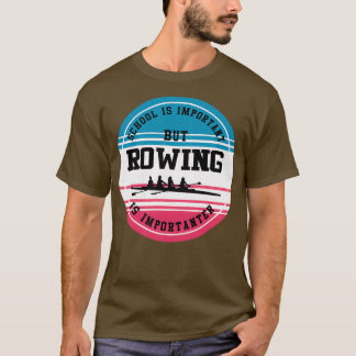 Rowing Gift Funny Rower Water Sport School Student T-shirt