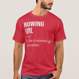 ROWING Girl als een normaal meisje, maar koeler Fu T-shirt