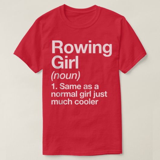 Rowing Girl Definition Funny & Sassy Sports T-shirt (Design voorkant)