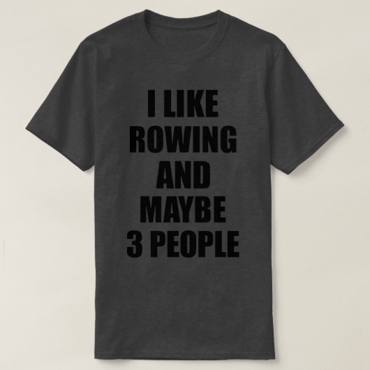 ROWING Lover Funny Gift Idee die ik leuk vind T-shirt (Design voorkant)